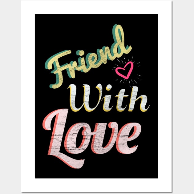 Friend with love Wall Art by FIFTY CLOTH